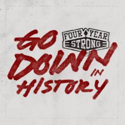 Four Year Strong : Go Down in History